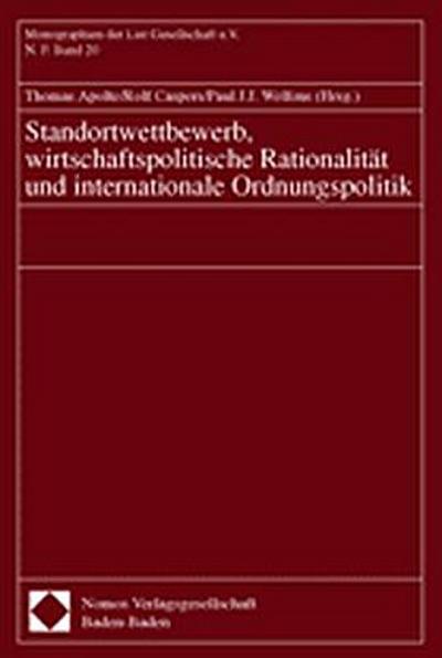 Standortwettbewerb, wirtschaftspolitische Rationalität und internationale Ordnungspolitik