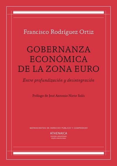 Gobernanza económica de la zona euro : entre profundización y desintegración