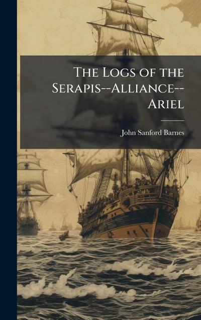 The Logs of the Serapis--Alliance--Ariel