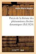 Précis de la Théorie Des Phénomènes Électro-Dynamiques
