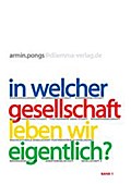 In welcher Gesellschaft leben wir eigentlich?. Perspektiven, Diagnosen, Konzepte