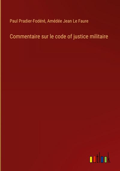 Commentaire sur le code of justice militaire