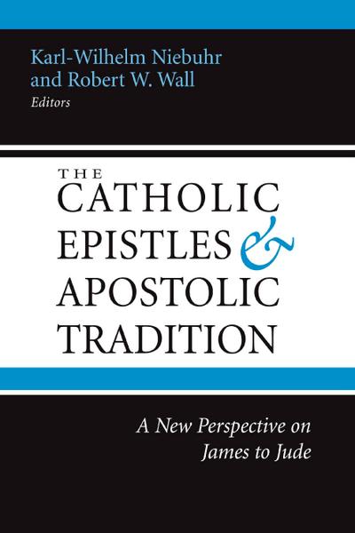 The Catholic Epistles and Apostolic Tradition