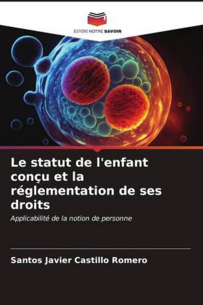 Le statut de l’enfant conçu et la réglementation de ses droits