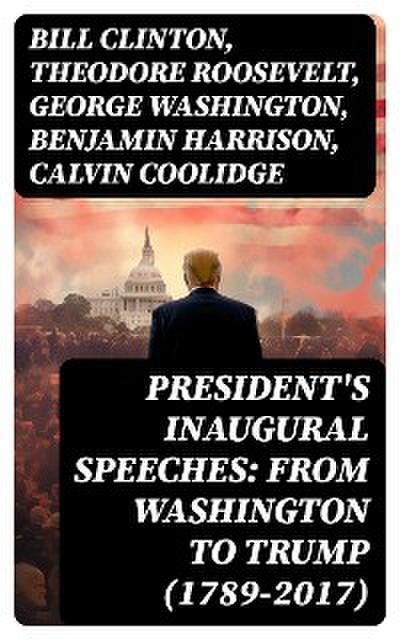 President’s Inaugural Speeches: From Washington to Trump (1789-2017)