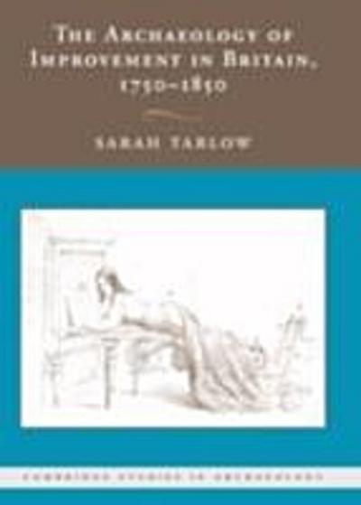Archaeology of Improvement in Britain, 1750-1850