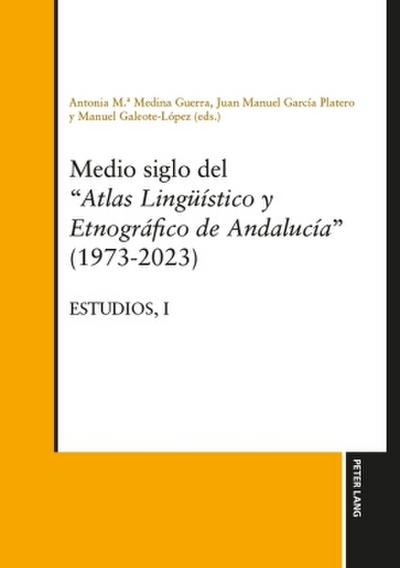 Medio siglo del "Atlas lingüístico y etnográfico de Andalucía" (1973-2023) Estudios, Vol. I