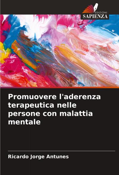 Promuovere l’aderenza terapeutica nelle persone con malattia mentale