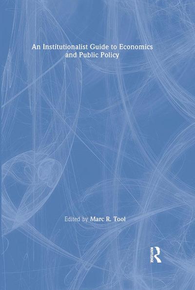 An Institutionalist Guide to Economics and Public Policy