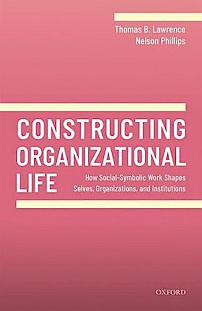 Constructing Organizational Life