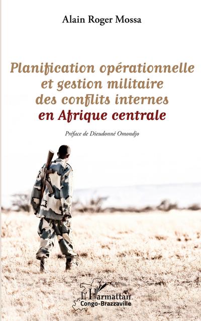 Planification opérationnelle et gestion militaire des conflits internes en Afrique centrale