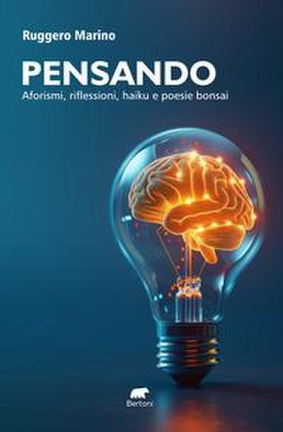Pensando. Aforismi, riflessioni, haiku e poesie bonsai