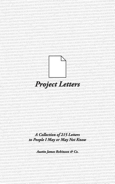 Project Letters: A Collection of 215 Letters to People I May or May Not Know