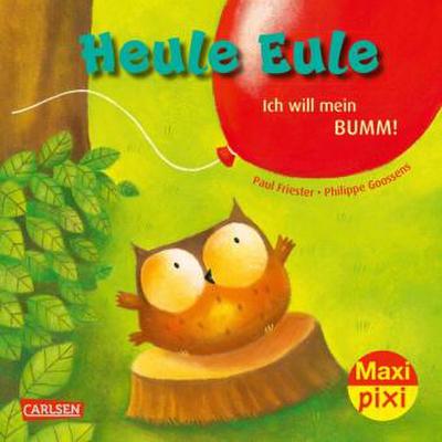 Maxi Pixi 414: Heule Eule - Ich will mein Bumm!