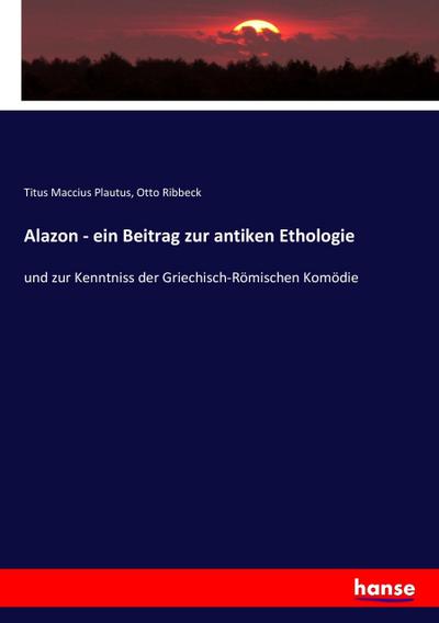 Alazon - ein Beitrag zur antiken Ethologie