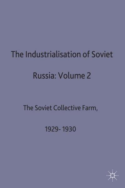 The Industrialisation of Soviet Russia: Volume 2: The Soviet Collective Farm, 1929-1930