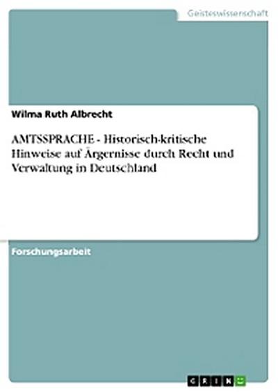 AMTSSPRACHE - Historisch-kritische Hinweise auf Ärgernisse durch Recht und Verwaltung in Deutschland