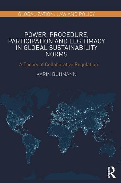 Power, Procedure, Participation and Legitimacy in Global Sustainability Norms