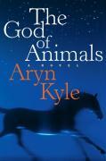 The God of Animals - Aryn Kyle
