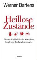 Heillose Zustände: Warum die Medizin die Menschen krank und das Land arm macht