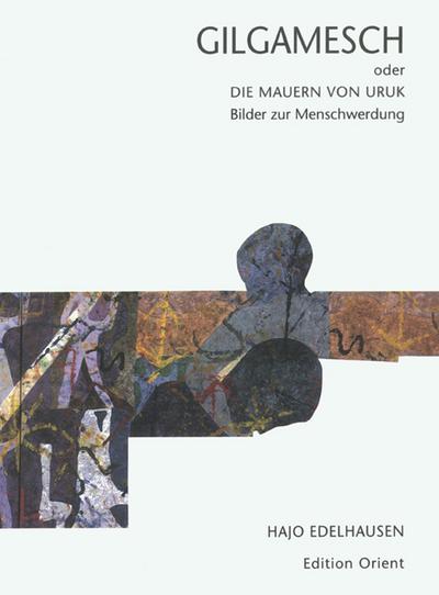Gilgamesch oder die Mauern von Uruk