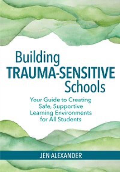 Building Trauma-Sensitive Schools