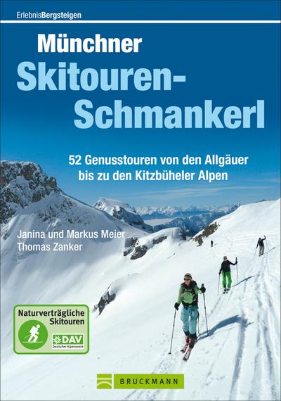 Münchner Skitouren-Schmankerl; 52 Genusstouren von den Allgäuer bis zu den Kitzbüheler Alpen   ; Erlebnis Bergsteigen ; Deutsch
