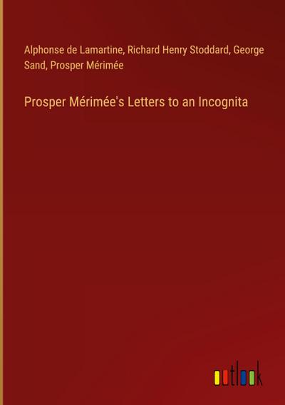 Prosper Mérimée’s Letters to an Incognita