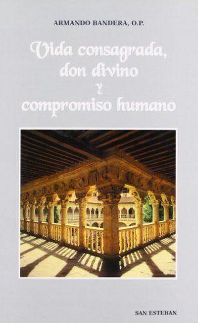 Vida consagrada : don divino y compromiso humano