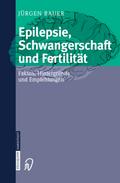 Epilepsie, Schwangerschaft und Fertilität