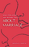 What Evolution and History Teach About Marriage