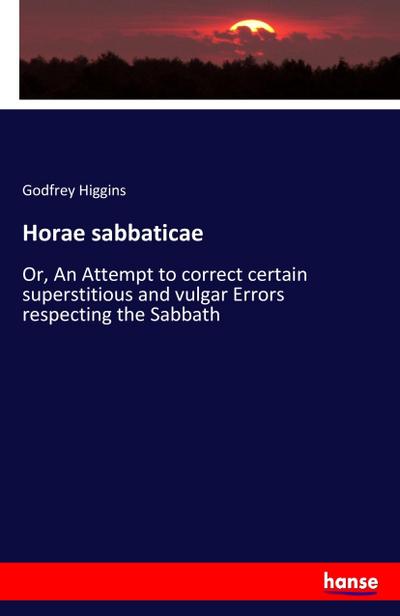 Horae sabbaticae - Godfrey Higgins