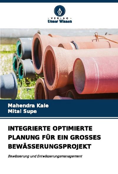 INTEGRIERTE OPTIMIERTE PLANUNG FÜR EIN GROSSES BEWÄSSERUNGSPROJEKT
