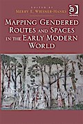 Mapping Gendered Routes and Spaces in the Early Modern World