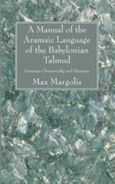 A Manual of the Aramaic Language of the Babylonian Talmud