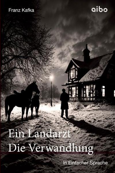 Ein Landarzt Kleine Erzählungen Die Verwandlung in einfacher Sprache