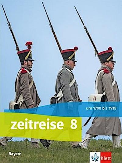 Zeitreise 8. Schülerbuch. Ausgabe Bayern