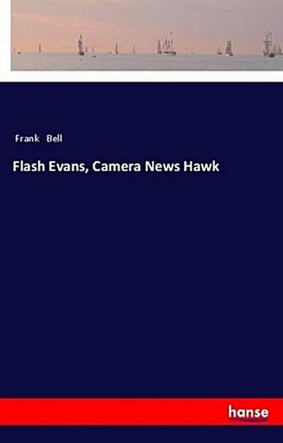 Flash Evans, Camera News Hawk