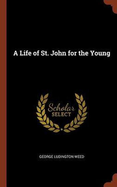 A Life of St. John for the Young