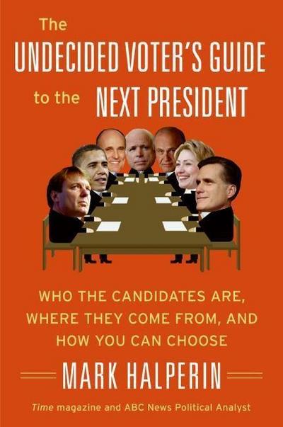 The Undecided Voter’s Guide to the Next President