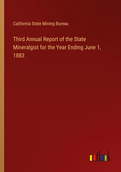 Third Annual Report of the State Mineralgist for the Year Ending June 1, 1883