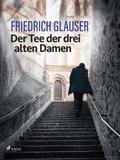 Der Tee der drei alten Damen von Friedrich Glauser | Ebook
