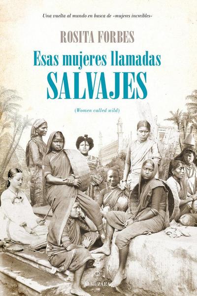 Esas mujeres llamadas salvajes = Women called wild