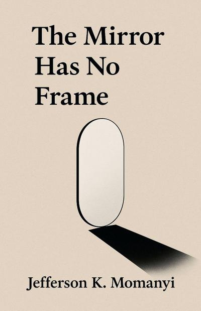 The Mirror Has No Frame
