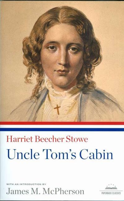 Uncle Tom’s Cabin: A Library of America Paperback Classic