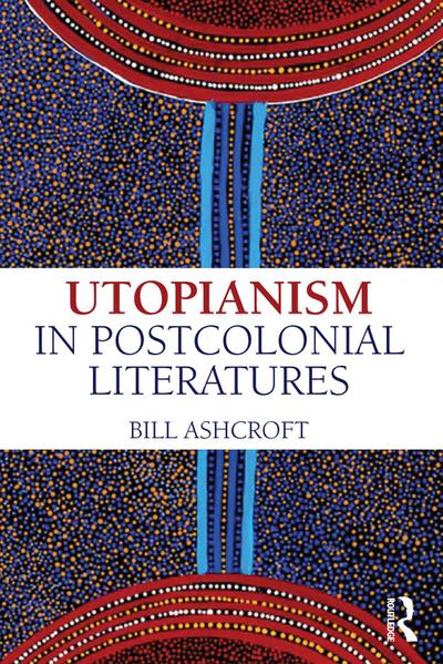 Utopianism in Postcolonial Literatures