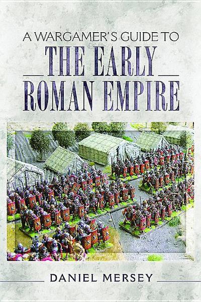A Wargamer’s Guide to the Early Roman Empire