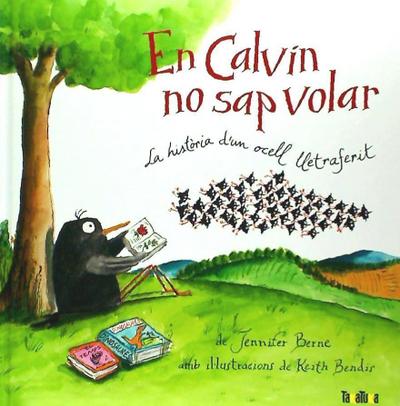 En Calvin no sap volar : La història d’un ocell lletraferit