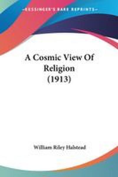 A Cosmic View Of Religion (1913)