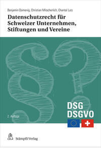 Datenschutzrecht für Schweizer Unternehmen, Stiftungen und Vereine